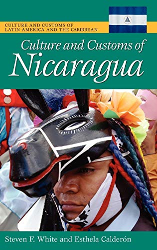 Culture and Customs of Nicaragua (Culture and Customs of Latin America and the Caribbean)