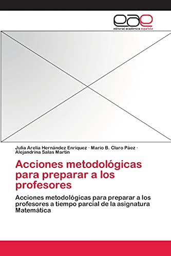 Acciones metodológicas para preparar a los profesores: Acciones metodológicas para preparar a los profesores a tiempo parcial de la asignatura Matemática