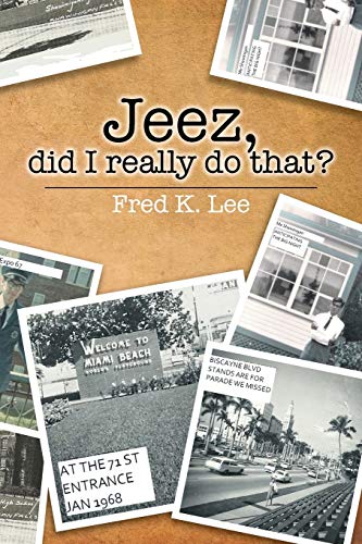 Lee, Fred K. Jeez, Did I Really Do That?