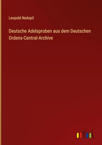 Deutsche Adelsproben aus dem Deutschen Ordens-Central-Archive