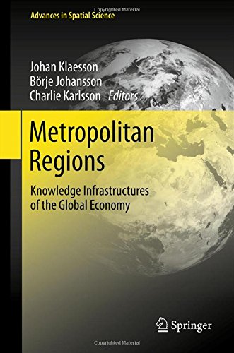Metropolitan Regions: Knowledge Infrastructures of the Global Economy (Advances in Spatial Science)