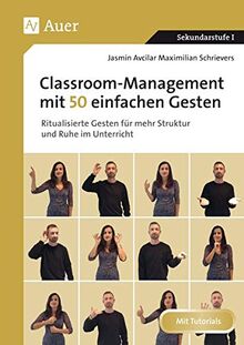 Classroom-Management mit 50 einfachen Gesten: Ritualisierte Gesten für mehr Struktur und Ruhe im Unterricht (5. bis 10. Klasse)