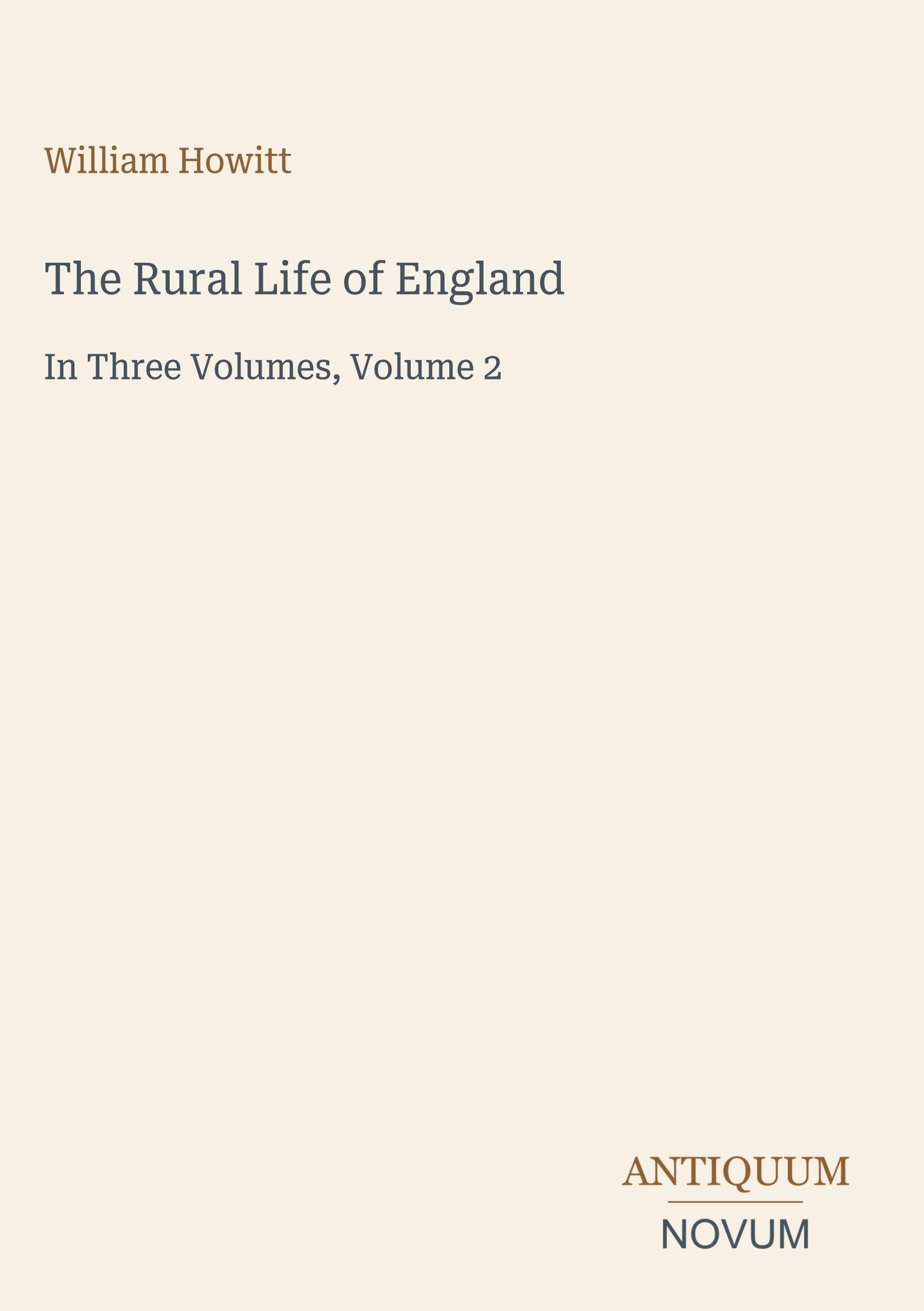 The Rural Life of England: In Three Volumes, Volume 2