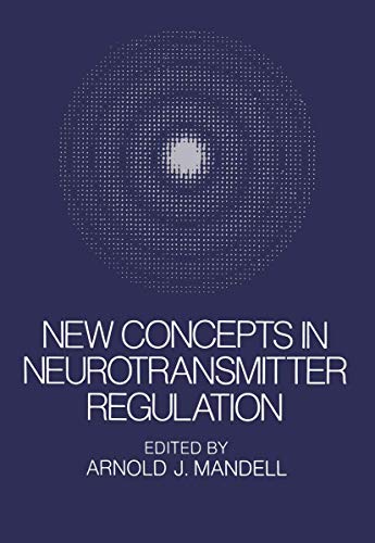 New Concepts in Neurotransmitter Regulation: Proceedings Of A Symposium On Drug Abuse And Metabolic Regulation Of Neurotransmitters Held In La Jolla, Californina, In July 1972