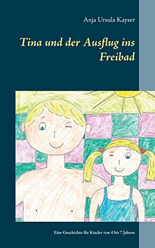 Tina und der Ausflug ins Freibad: Eine Geschichte für Kinder von 4 bis 7 Jahren (Tina-Reihe)