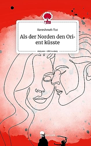Als der Norden den Orient küsste. Life is a Story - story.one