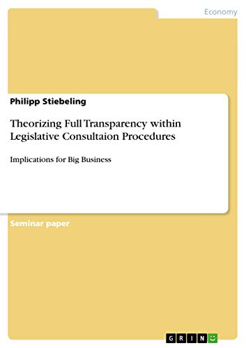 Theorizing Full Transparency within Legislative Consultaion Procedures: Implications for Big Business