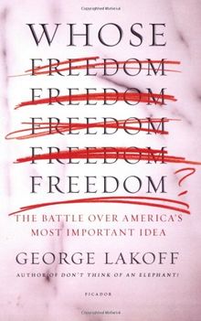 Whose Freedom?: The Battle Over America's Most Important Idea