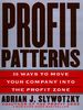 Profit Patterns: 30 Ways to Anticipate and Profit from Strategic Forces Reshaping Your Business: 30 Ways to Capture Profit for Your Business