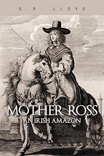 Lloyd, G. R. Mother Ross, An Irish Amazon