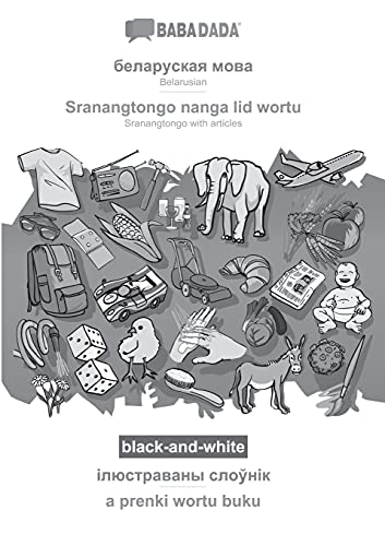 BABADADA black-and-white, Belarusian (in cyrillic script) - Sranantongo with articles (in srn script), visual dictionary (in cyrillic script) - visual ... articles (in srn script), visual dictionary
