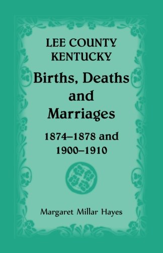 Lee County, Kentucky, Births, Deaths, and Marriages 1874-1878 and 1900-1910