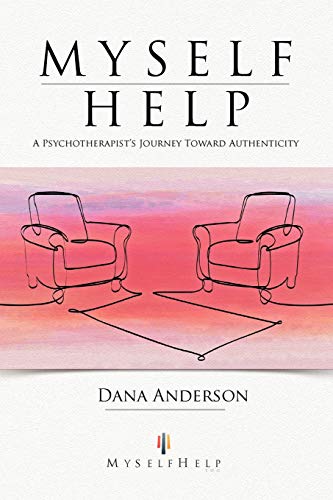 Myself Help: A Psychotherapist's Journey toward Authenticity