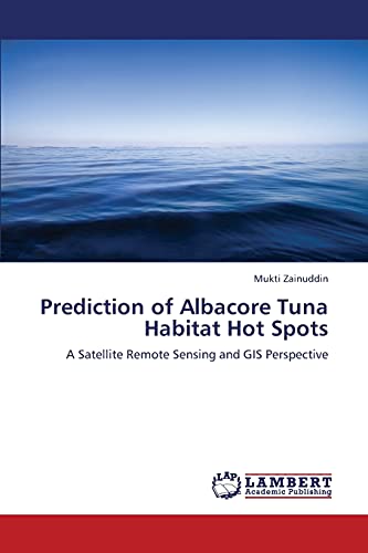 Prediction of Albacore Tuna Habitat Hot Spots: A Satellite Remote Sensing and GIS Perspective