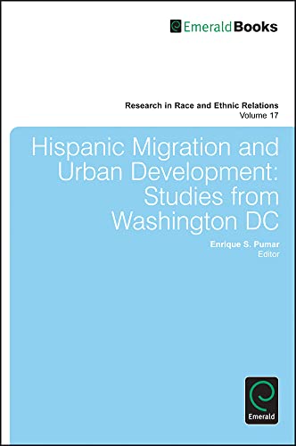 Hispanic Migration and Urban Development: Studies from Washington DC (Research in Race and Ethnic Relations, 17, Band 17)