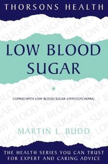 Low Blood Sugar: Coping With Low Blood Sugar (Hypoglycemia): How to Understand and Overcome Hypoglycaemia (Thorsons health series)