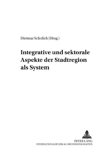 Integrative und sektorale Aspekte der Stadtregion als System (Stadt und Region als Handlungsfeld)