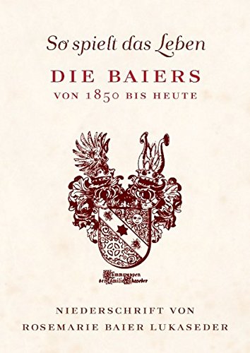 So spielt das Leben: Die Baiers von 1850 bis heute