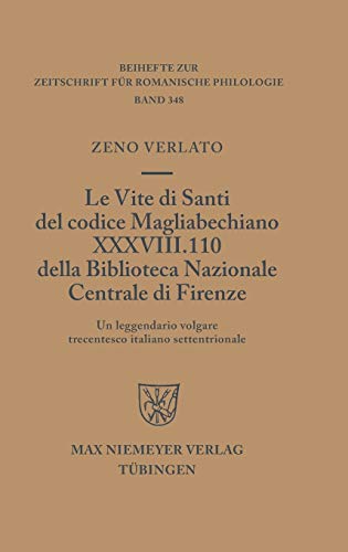 Le Vite di Santi del codice Magliabechiano XXXVIII. 110 della Biblioteca Nazionale Centrale di Firenze: Un leggendario volgare trecentesco italiano ... für romanische Philologie, 348, Band 348)