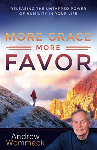 Andrew Wommack More Grace, More Favor, Releasing The Untapped Power Of Humility In Your Life
