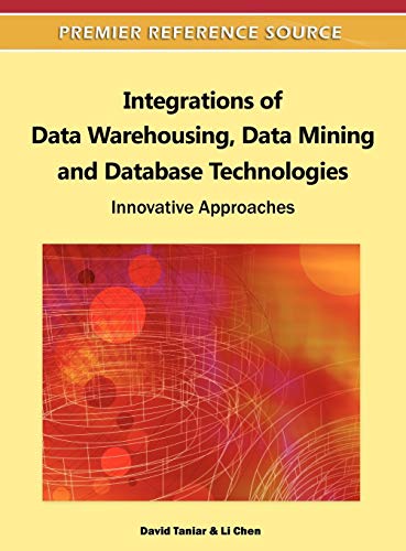 Integrations of Data Warehousing, Data Mining and Database Technologies: Innovative Approaches