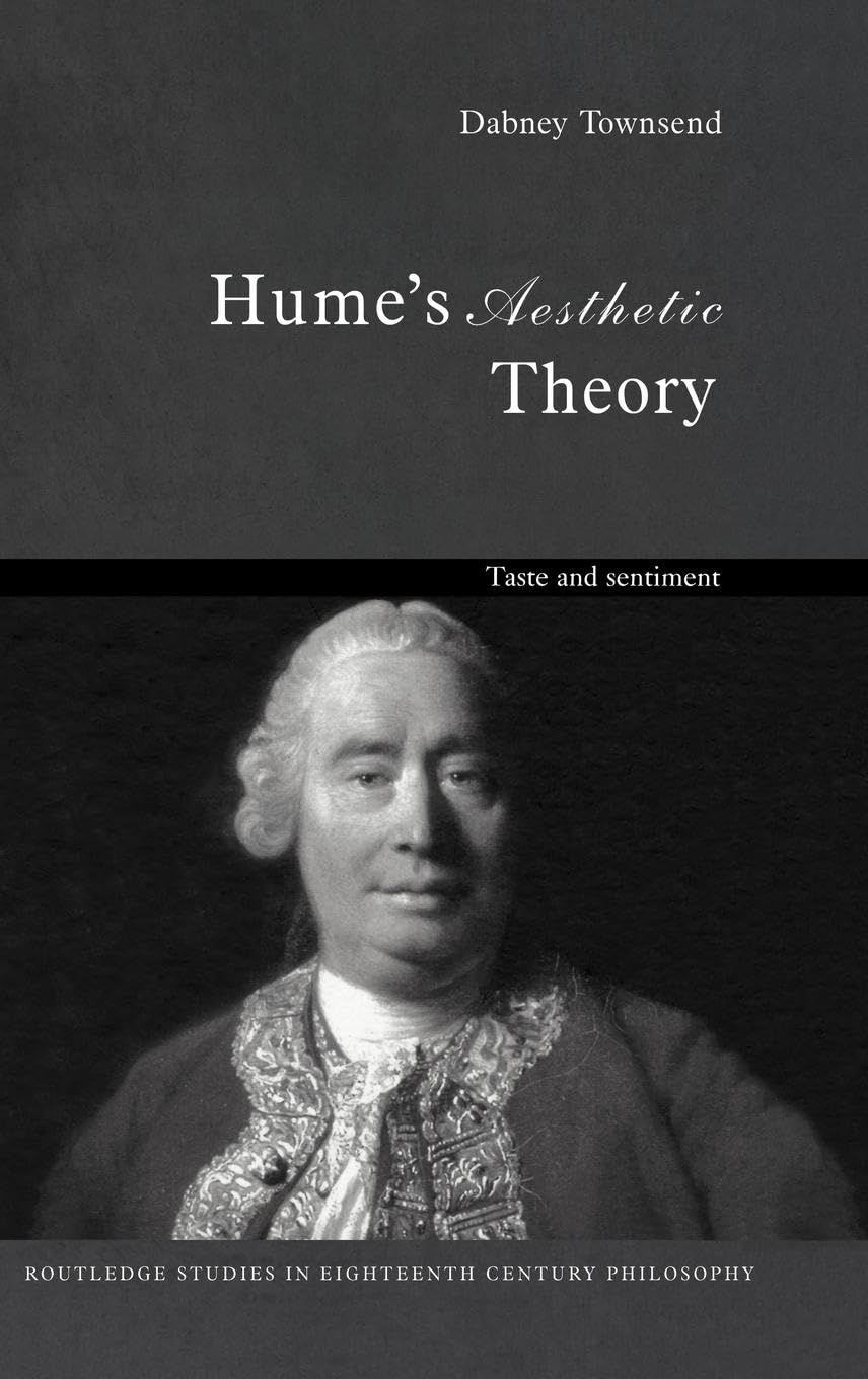 Hume's Aesthetic Theory: Taste and Sentiment (Routledge Studies in Eighteenth Century Philosophy, 2, Band 2)