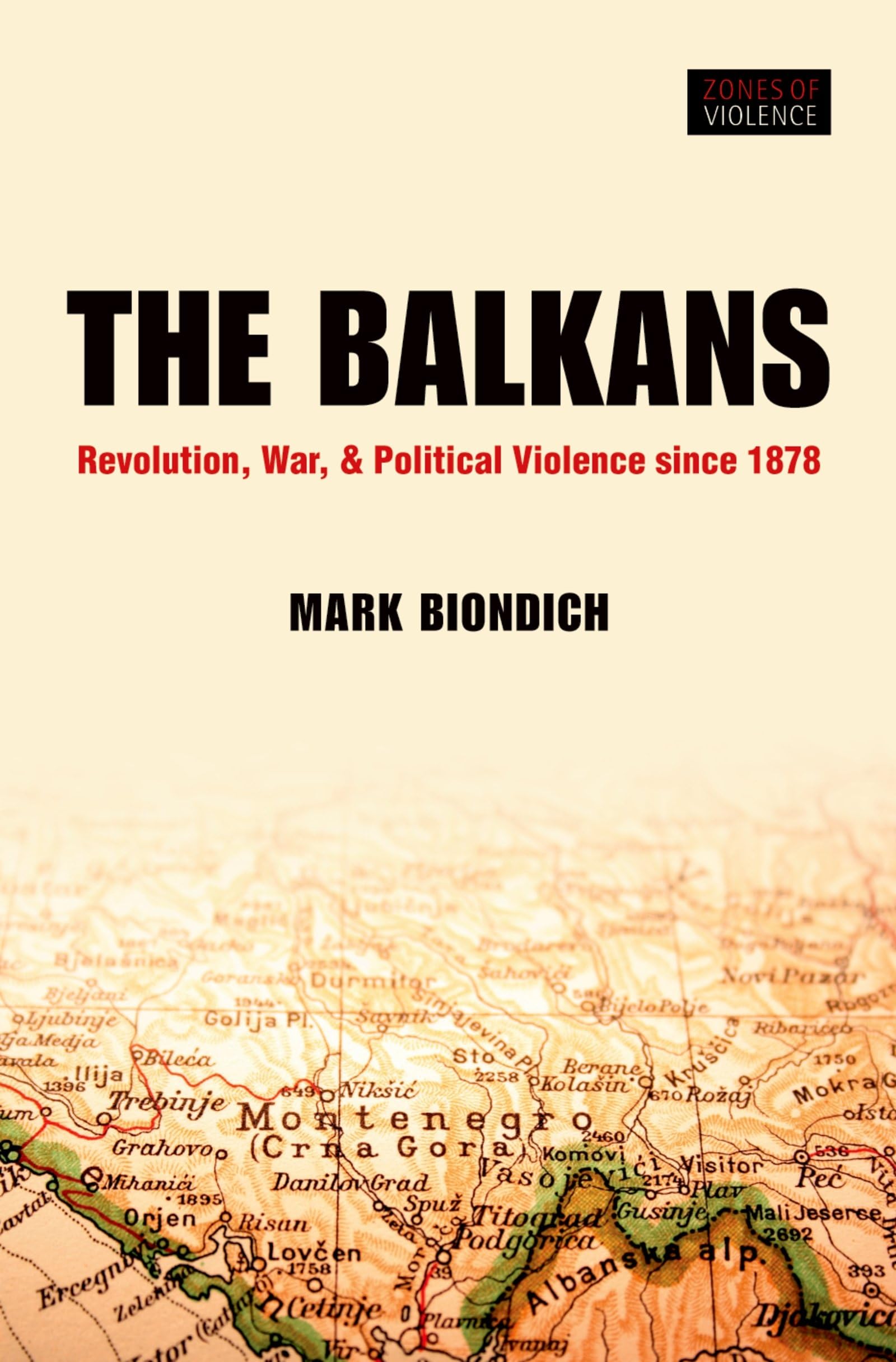 Balkans: Revolution, War, and Political Violence Since 1878 (Zones of Violence)