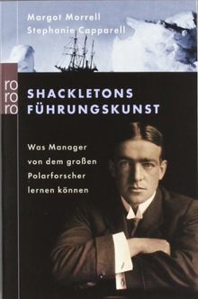 Shackletons Führungskunst: Was Manager von dem großen Polarforscher lernen können