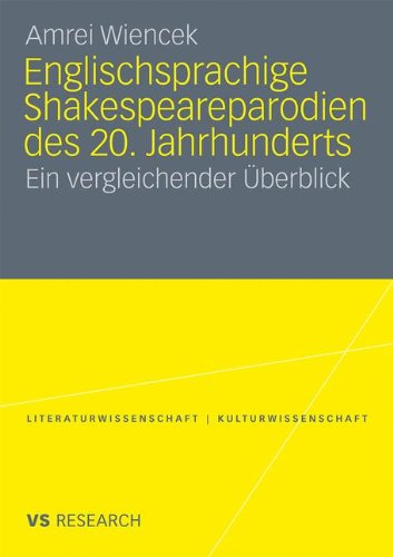 Englischsprachige Shakespeareparodien Des 20. Jahrhunderts: Ein vergleichender Überblick (Literaturwissenschaft / Kulturwissenschaft) (German Edition)
