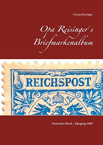 Opa Reisinger´s Briefmarkenalbum: Deutsches Reich - Jahrgang 1889