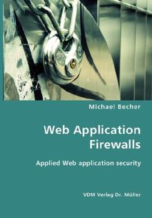 Web Application Firewalls: Applied Web application security