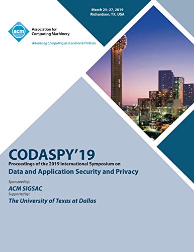 CODASPY'19: Proceedings of the 2019 International Symposium on Data and Application Security and Privacy
