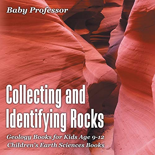 Baby Professor Collecting And Identifying Rocks - Geology Books For Kids Age 9-12 | Children's Earth Sciences Books