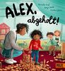 Alex, abgeholt!: Vierfarbiges Pappbilderbuch