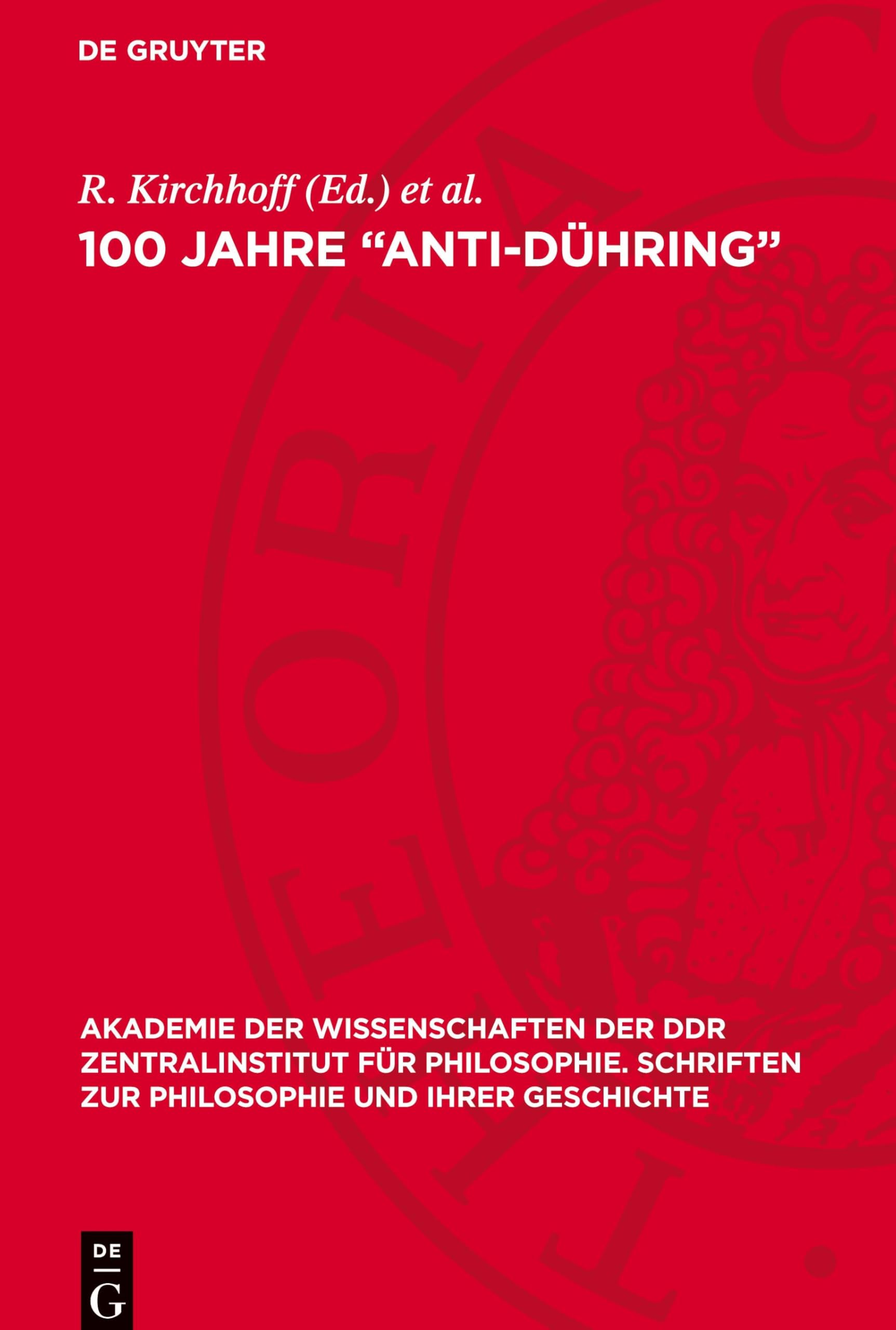100 Jahre „Anti-Dühring“: Marxismus, Weltanschauung, Wissenschaft (Akademie der Wissenschaften der DDR Zentralinstitut für Philosophie. Schriften zur Philosophie und ihrer Geschichte, 17)