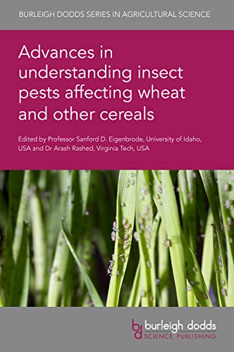 Advances in understanding insect pests affecting wheat and other cereals (Burleigh Dodds Series in Agricultural Science, 129, Band 129)