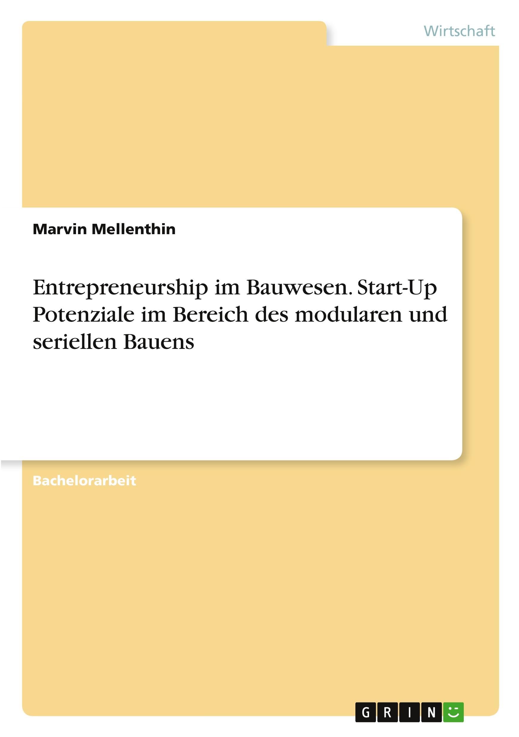 Entrepreneurship im Bauwesen. Start-Up Potenziale im Bereich des modularen und seriellen Bauens