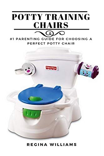 Regina Williams Potty Training Chairs, #1 Parenting Guide For Choosing A Perfect Potty Chair