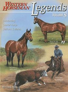 Legends, Volume 8: Outstanding Quarter Horse Stallions and Mares (A Western Horseman Book)