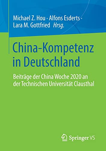 China-Kompetenz in Deutschland: Beiträge der China Woche 2020 an der Technischen Universität Clausthal