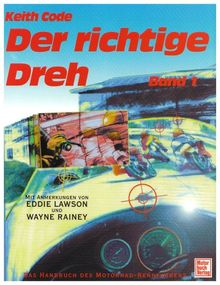 Der richtige Dreh 1: Das Handbuch des Motorrad-Rennfahrers