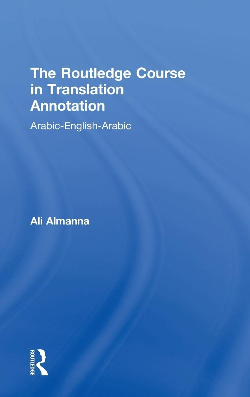 The Routledge Course in Translation Annotation: Arabic-English-Arabic