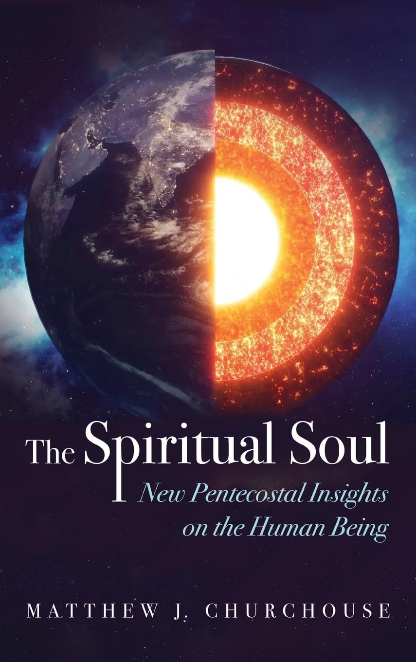 The Spiritual Soul: New Pentecostal Insights on the Human Being