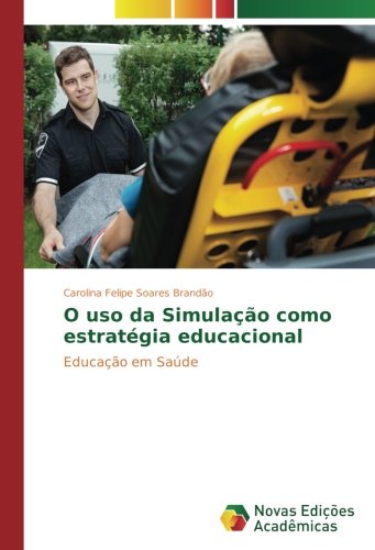 O uso da Simulação como estratégia educacional: Educação em Saúde