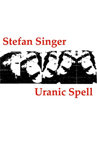 Uranic Spell: (oder: Protokolle aus den Träumen eines Angstpsychotikers im Wachkoma)