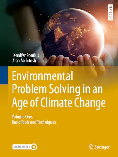 Environmental Problem Solving in an Age of Climate Change: Volume One: Basic Tools and Techniques (Springer Textbooks in Earth Sciences, Geography and Environment)