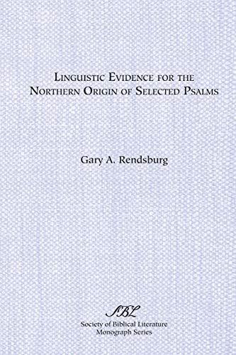 Linguistic Evidence for the Northern Origin of Selected Psalms (Monograph Series)