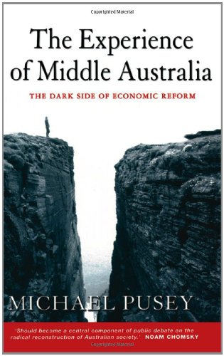 The Experience of Middle Australia: The Dark Side of Economic Reform