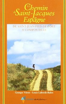 LE CHEMIN DE SAINT-JACQUES EN ESPAGNE. Guide pratique du pèlerin, 4ème édition