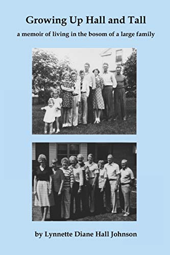 Growing Up Hall and Tall: a memoir of living in the bosom of a large family